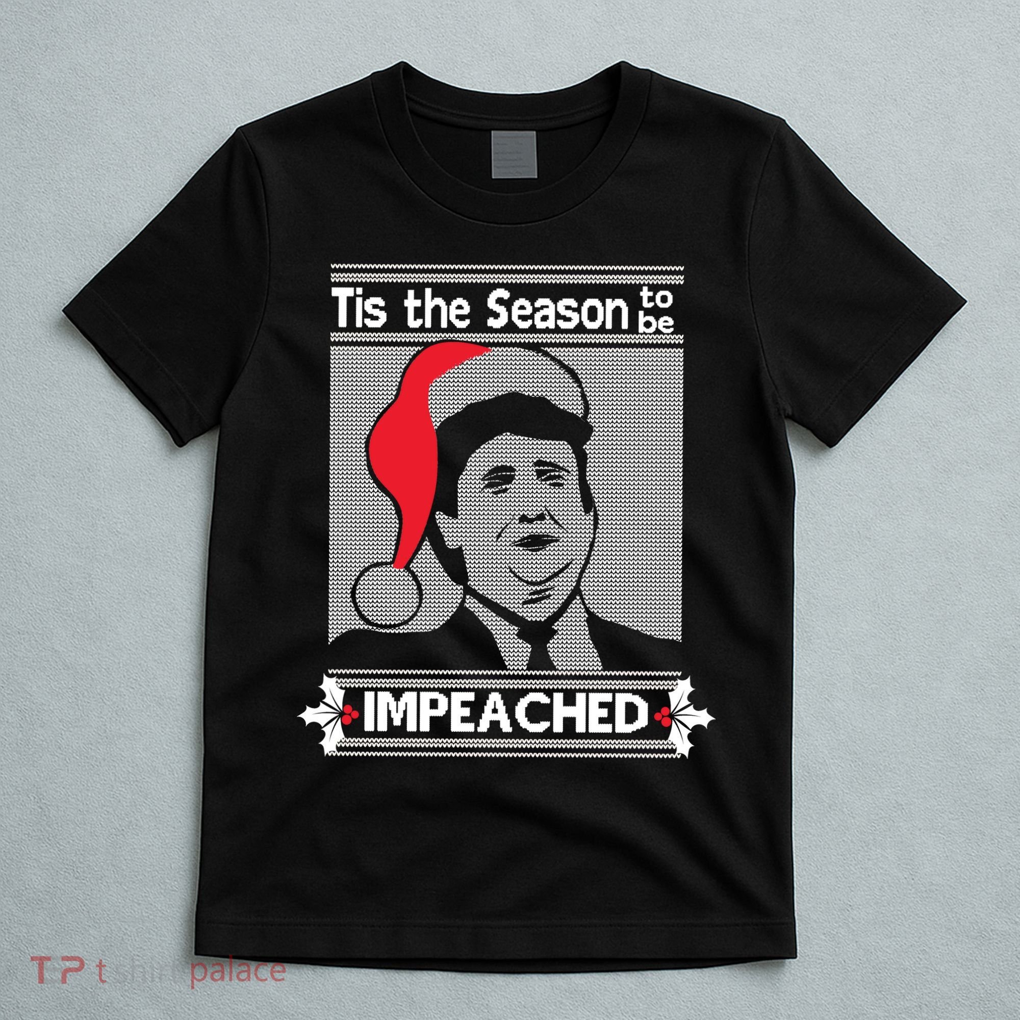 Tis The Season To Be Impeached Ugly Christmas T-Shirt