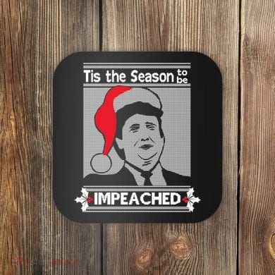 Tis The Season To Be Impeached Ugly Christmas Coaster