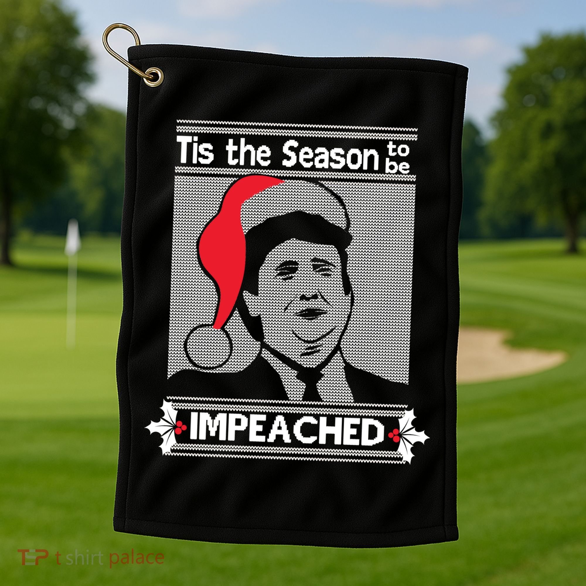 Tis The Season To Be Impeached Ugly Christmas Golf Towel