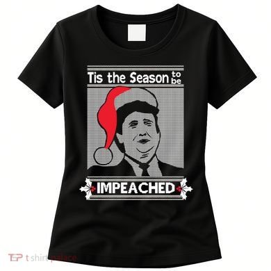 Tis The Season To Be Impeached Ugly Christmas Women's T-Shirt