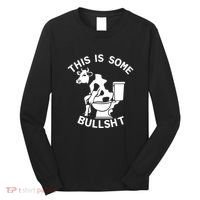 This Is Some Bullshit Sarcastic Bull Funny Long Sleeve Shirt thumb 0