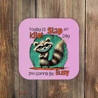 Today Is Slap An Idiot Day IM Gonna Be Busy Coaster thumb 0