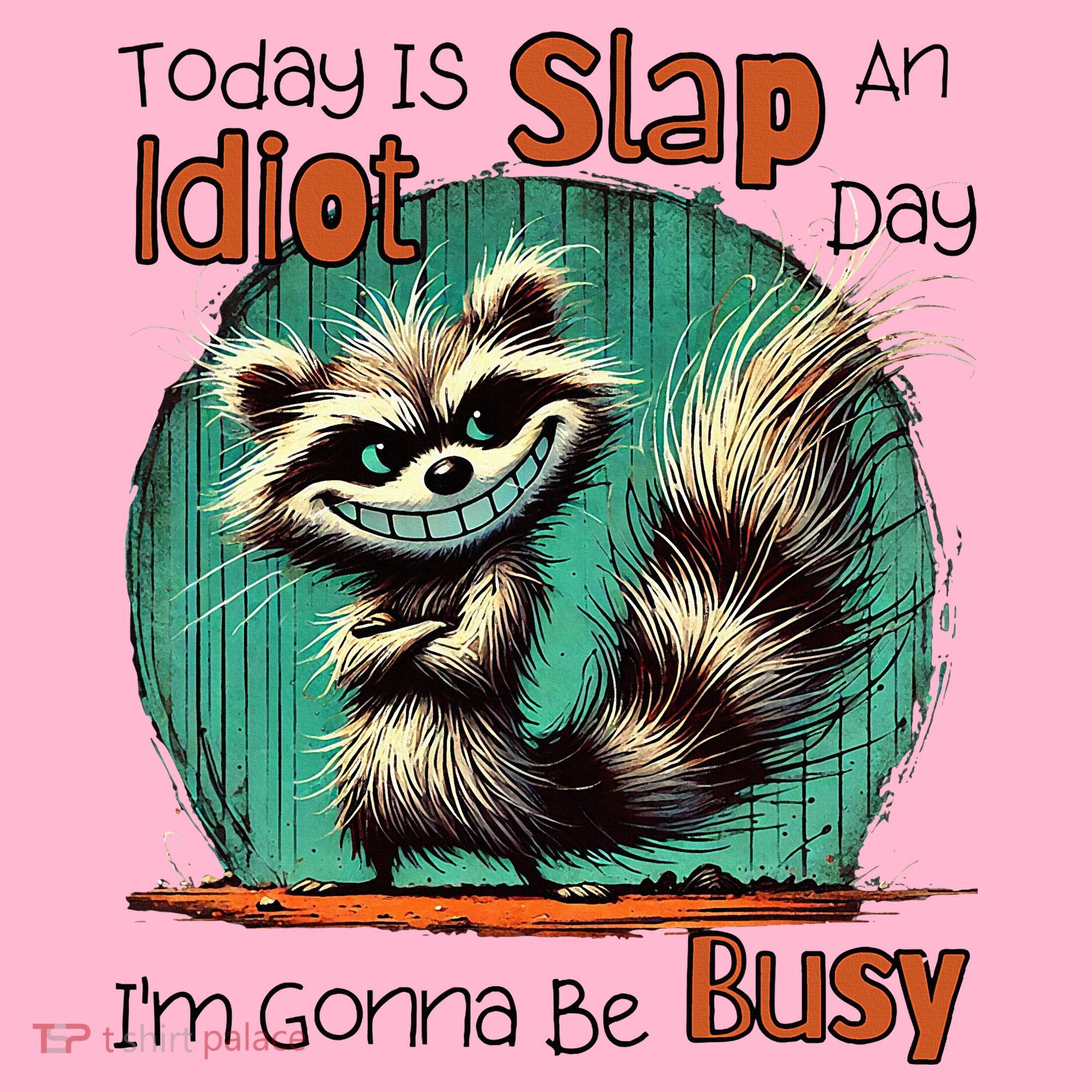 Today Is Slap An Idiot Day IM Gonna Be Busy Coaster