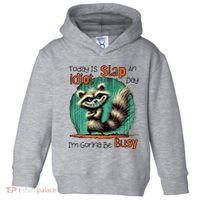 Today Is Slap An Idiot Day IM Gonna Be Busy Toddler Hoodie thumb 0