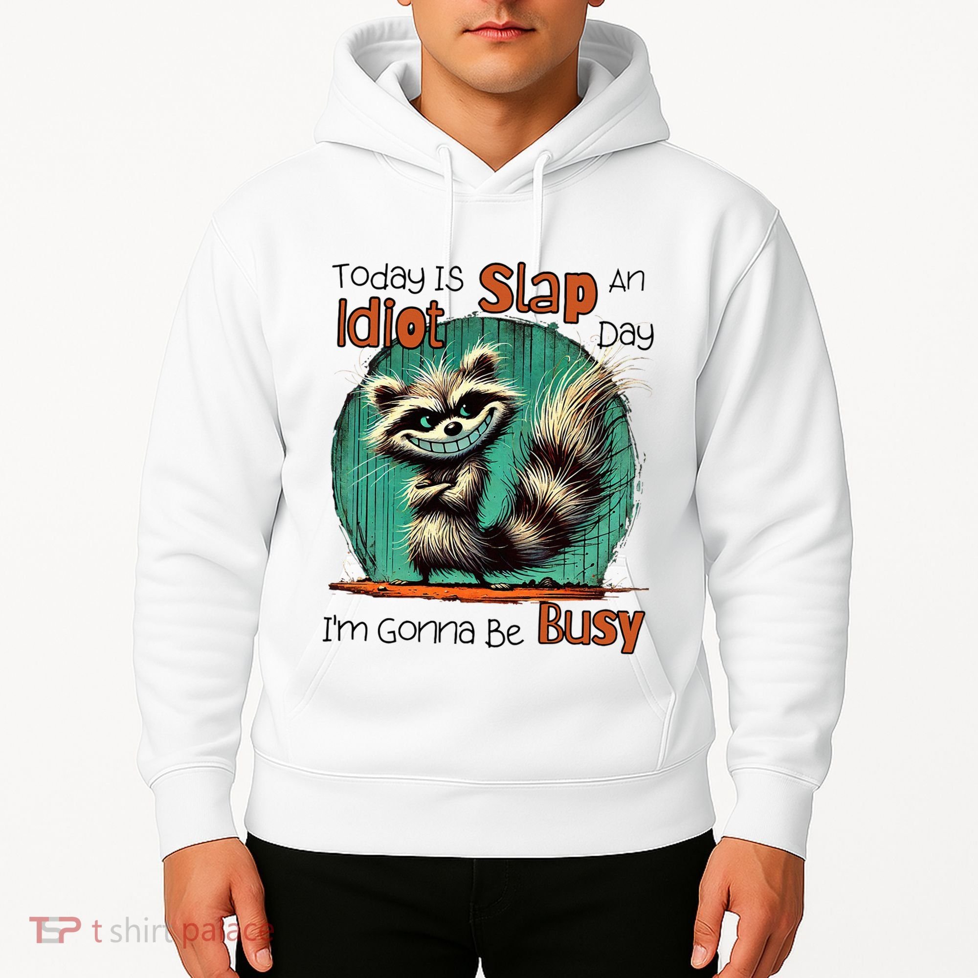 Today Is Slap An Idiot Day IM Gonna Be Busy Hoodie