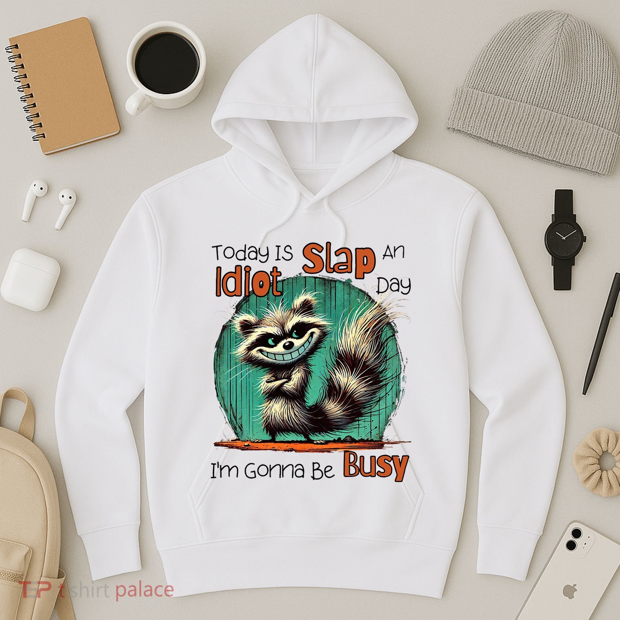 Today Is Slap An Idiot Day IM Gonna Be Busy Hoodie