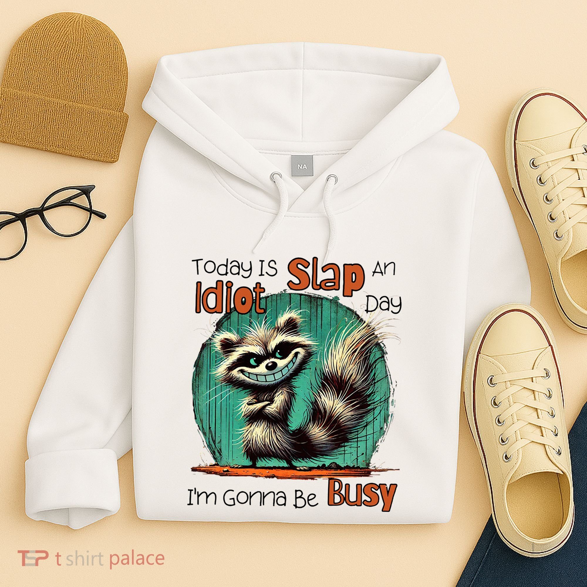 Today Is Slap An Idiot Day IM Gonna Be Busy Hoodie