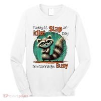 Today Is Slap An Idiot Day IM Gonna Be Busy Long Sleeve Shirt thumb 0
