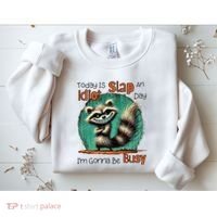 Today Is Slap An Idiot Day IM Gonna Be Busy Sweatshirt thumb 2