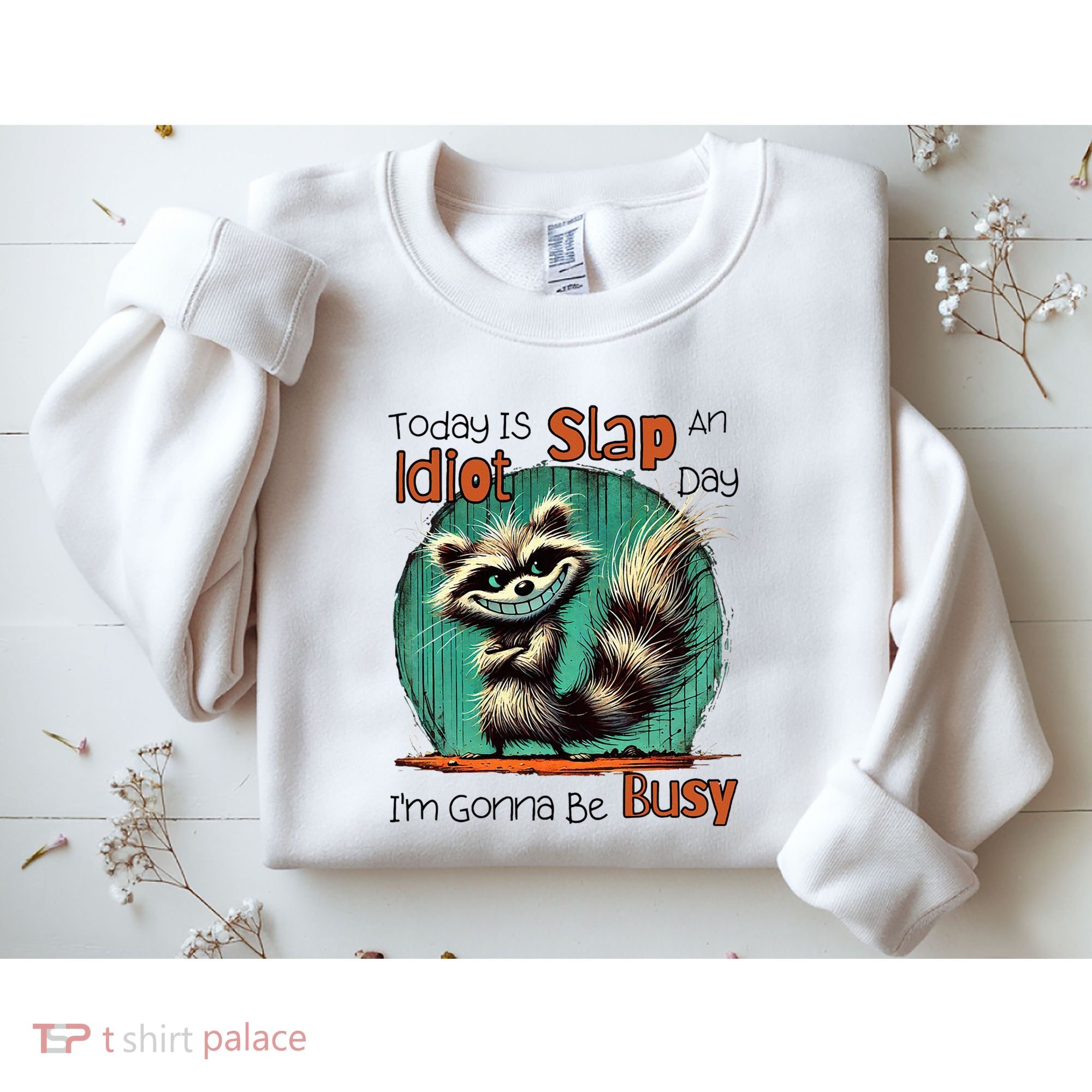 Today Is Slap An Idiot Day IM Gonna Be Busy Sweatshirt
