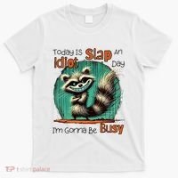 Today Is Slap An Idiot Day IM Gonna Be Busy T-Shirt thumb 0