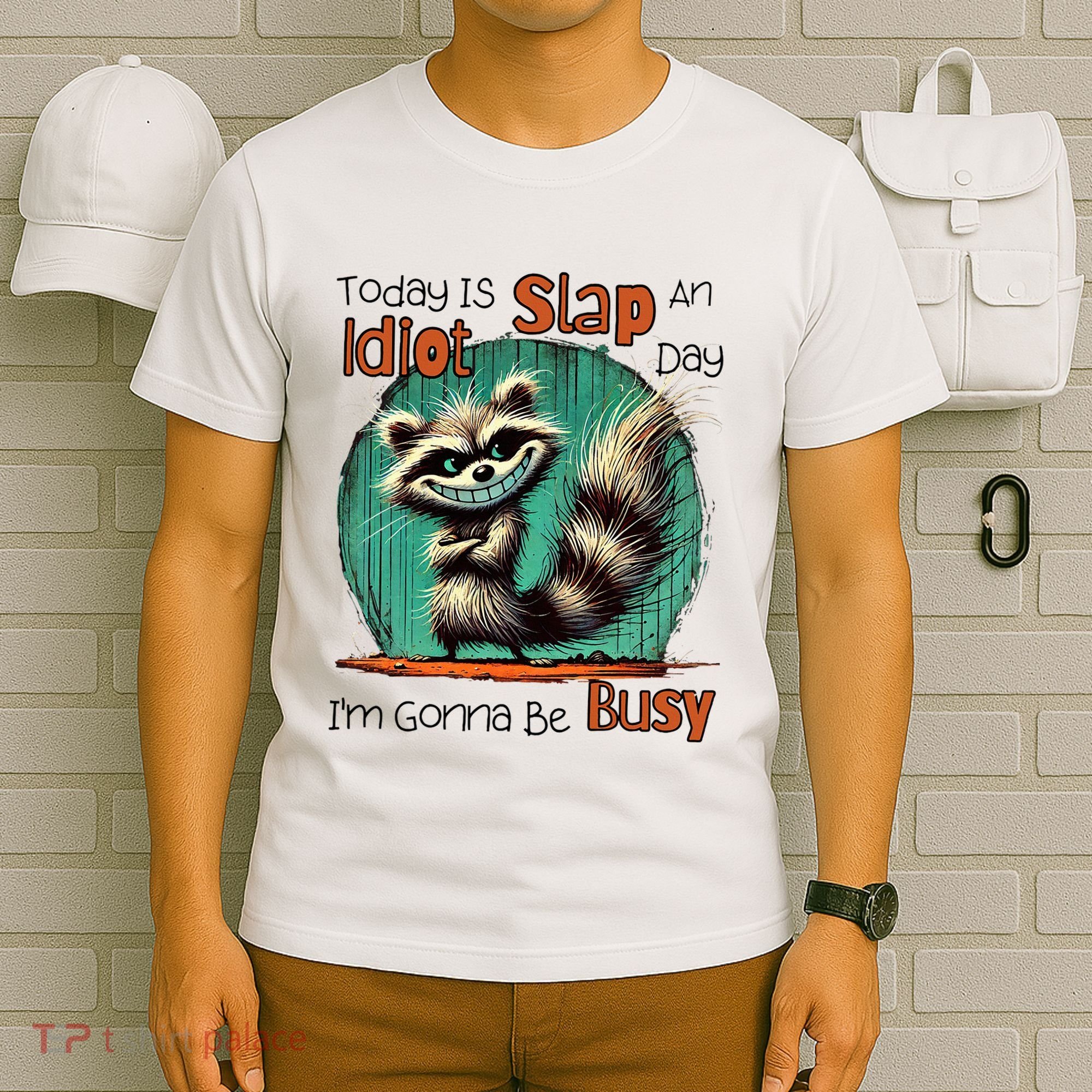Today Is Slap An Idiot Day IM Gonna Be Busy T-Shirt