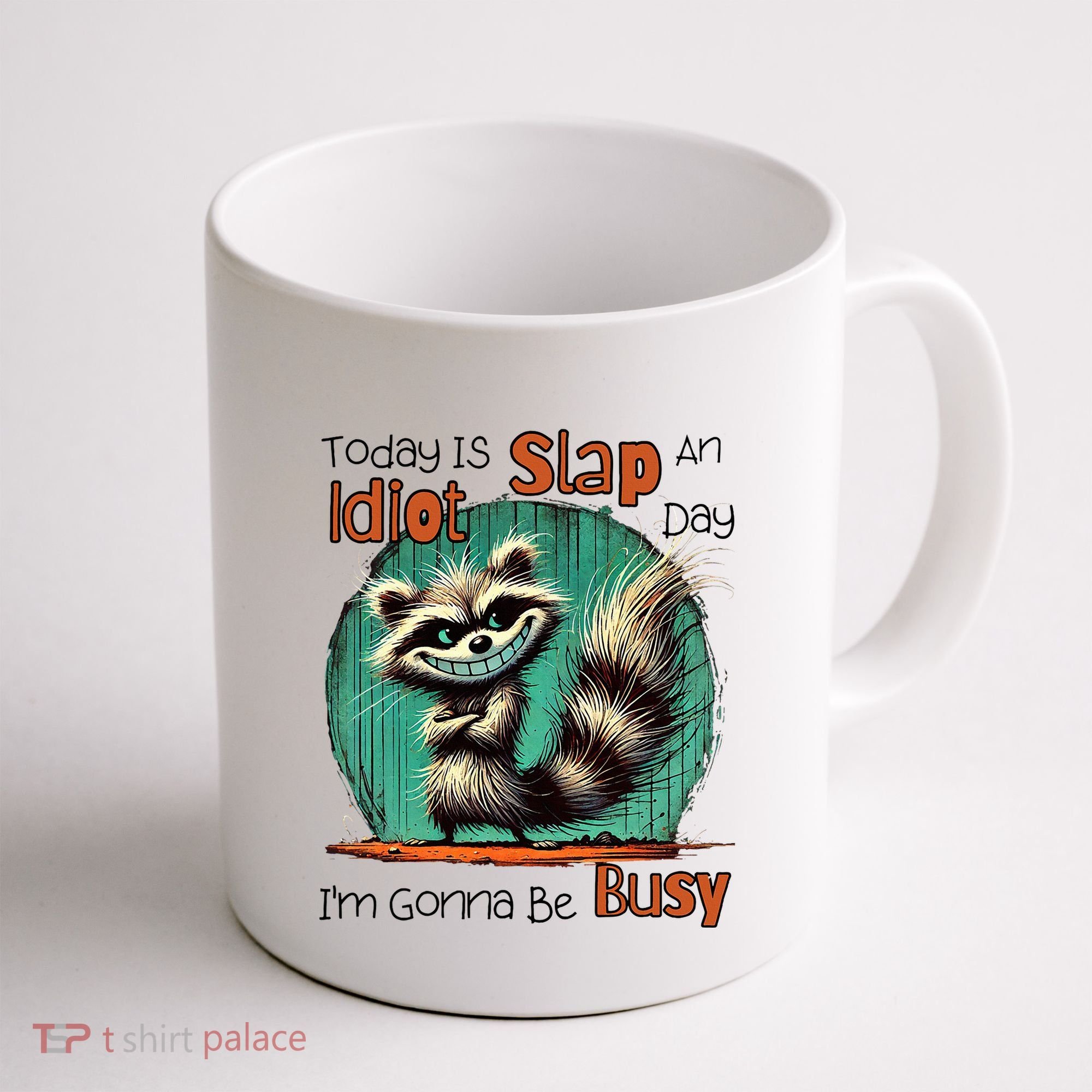 Today Is Slap An Idiot Day IM Gonna Be Busy Coffee Mug