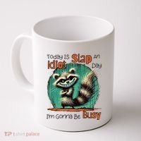 Today Is Slap An Idiot Day IM Gonna Be Busy Coffee Mug thumb 0