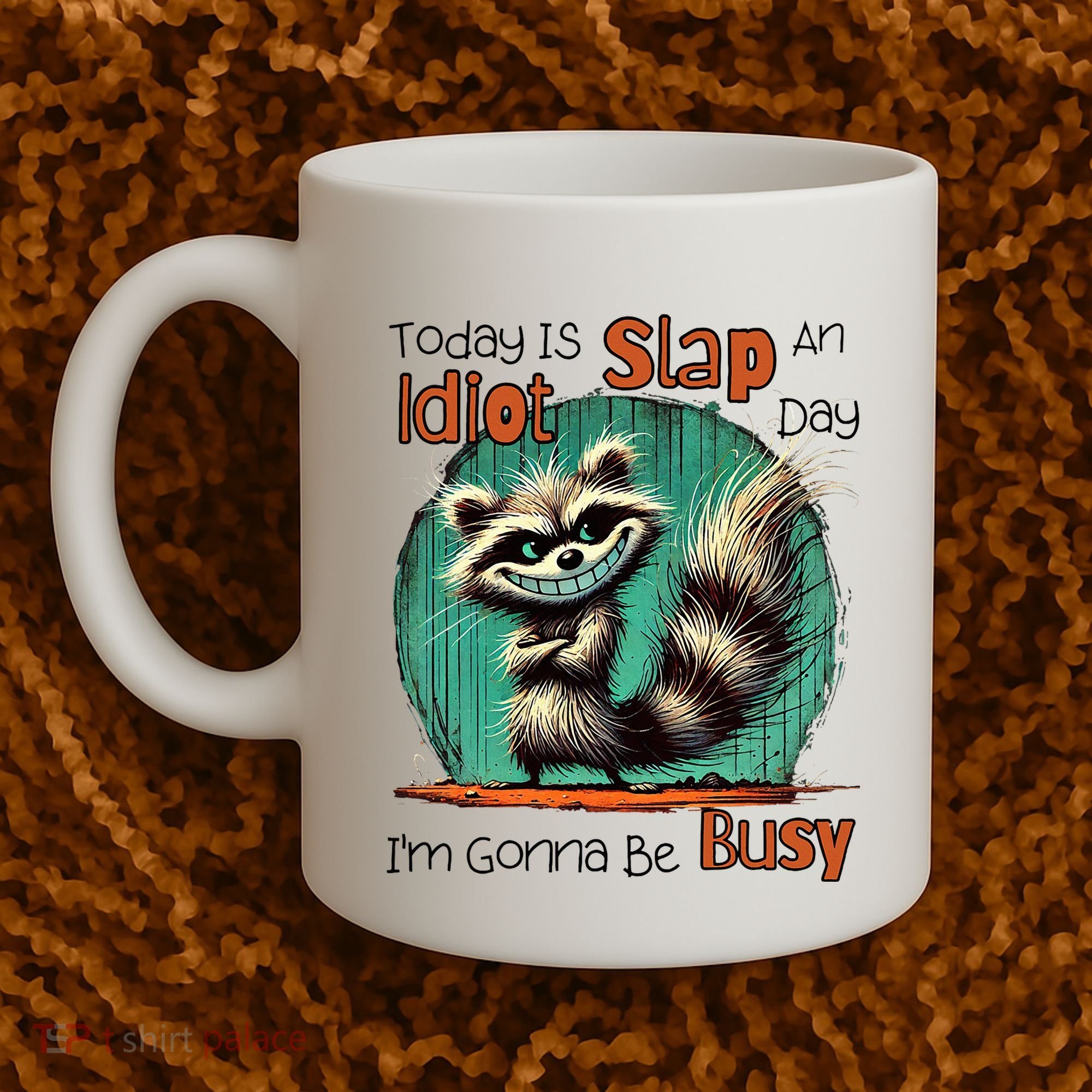 Today Is Slap An Idiot Day IM Gonna Be Busy Coffee Mug