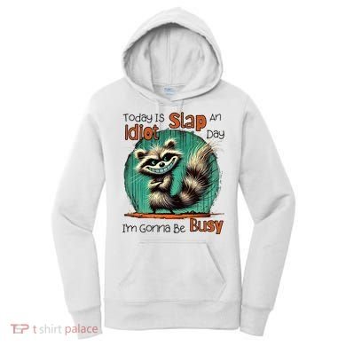 Today Is Slap An Idiot Day IM Gonna Be Busy Women's Hoodie