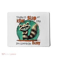 Today Is Slap An Idiot Day IM Gonna Be Busy Mousepad thumb 0