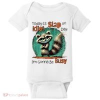 Today Is Slap An Idiot Day IM Gonna Be Busy Baby Bodysuit thumb 0