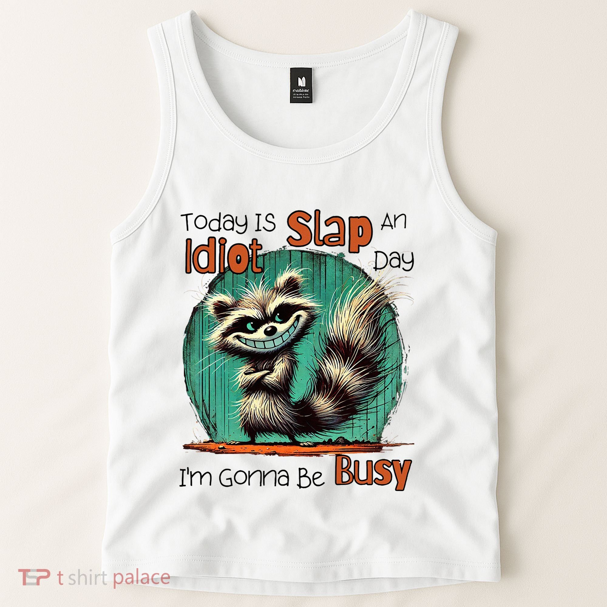 Today Is Slap An Idiot Day IM Gonna Be Busy Tank Top