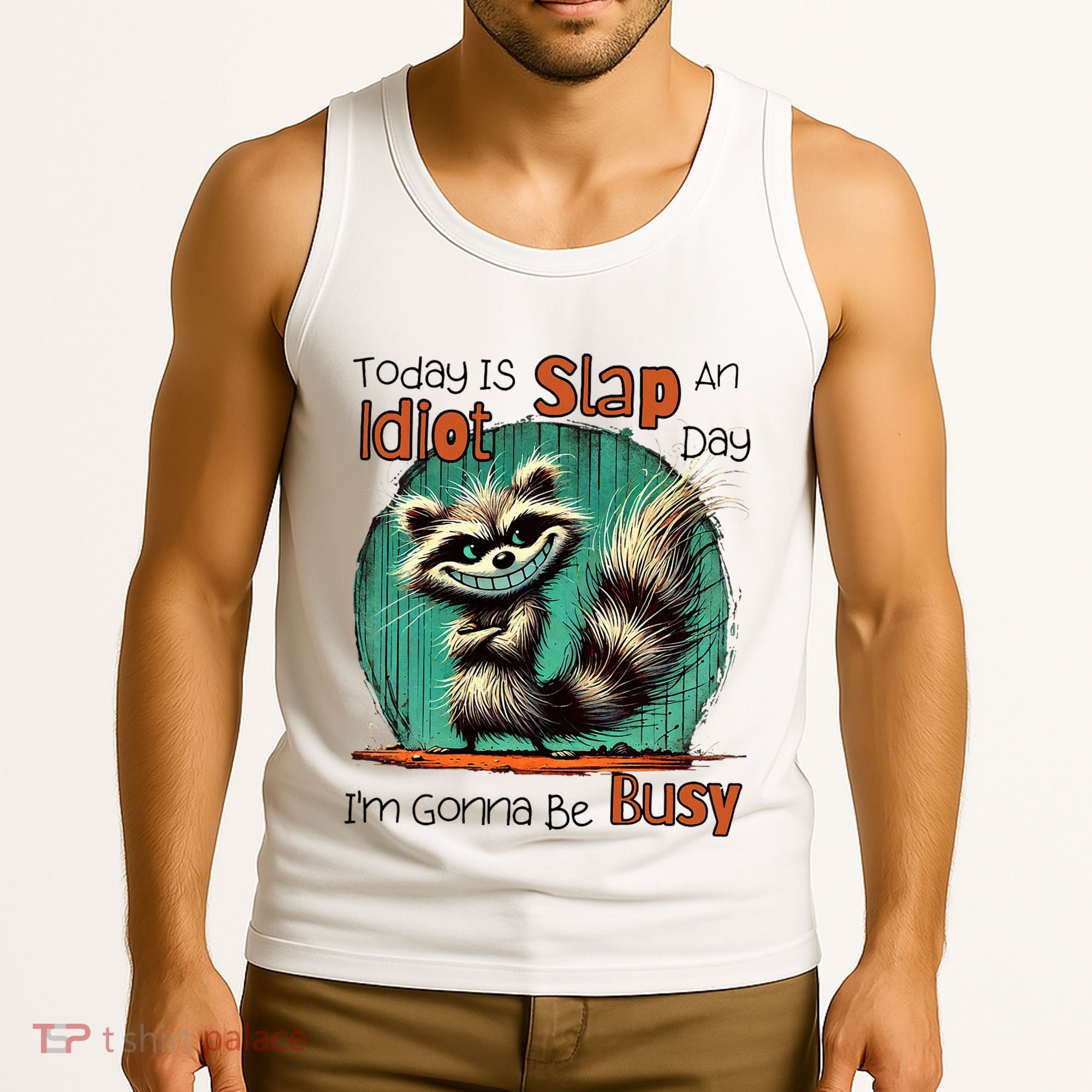 Today Is Slap An Idiot Day IM Gonna Be Busy Tank Top