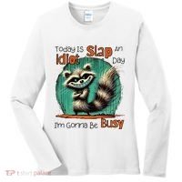 Today Is Slap An Idiot Day IM Gonna Be Busy Women's Long Sleeve Shirt thumb 0