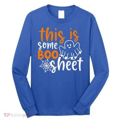 This Is Some Boo Sheet Funny Halloween Ghost Spooky Long Sleeve Shirt