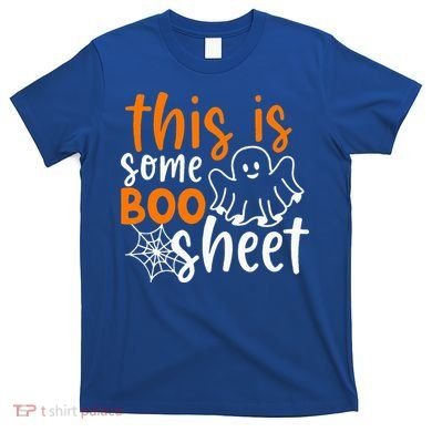 This Is Some Boo Sheet Funny Halloween Ghost Spooky T-Shirt