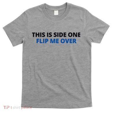 This Is Side One Flip Me Over T-Shirt