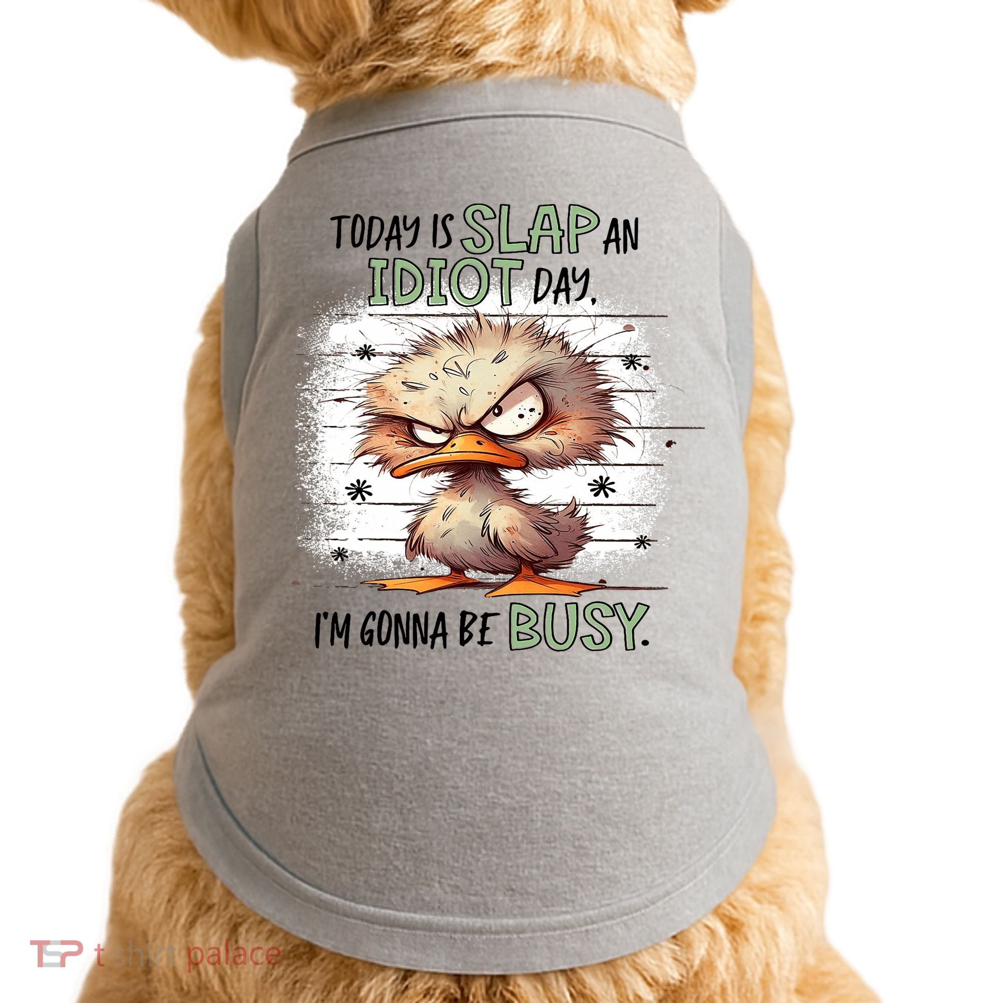 Today Is Slap An Idiot Day IM Gonna Be Busy Doggie Tank