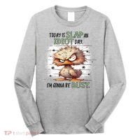 Today Is Slap An Idiot Day IM Gonna Be Busy Long Sleeve Shirt thumb 0