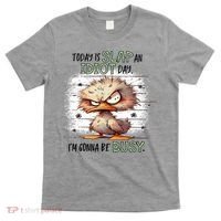 Today Is Slap An Idiot Day IM Gonna Be Busy T-Shirt thumb 0