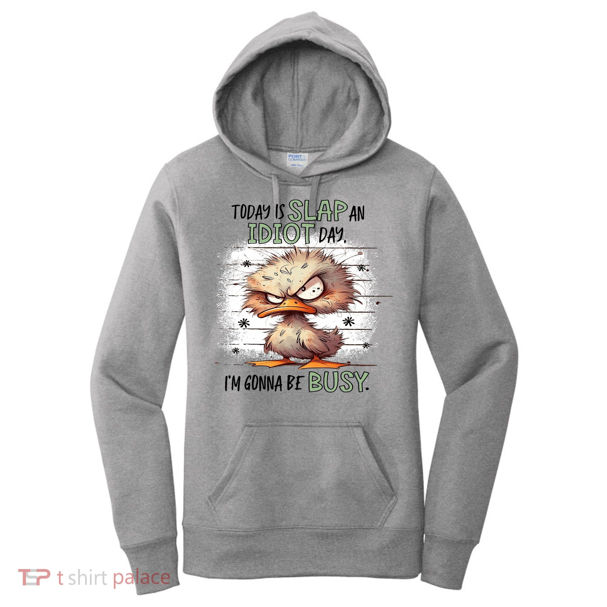 Today Is Slap An Idiot Day IM Gonna Be Busy Women's Hoodie