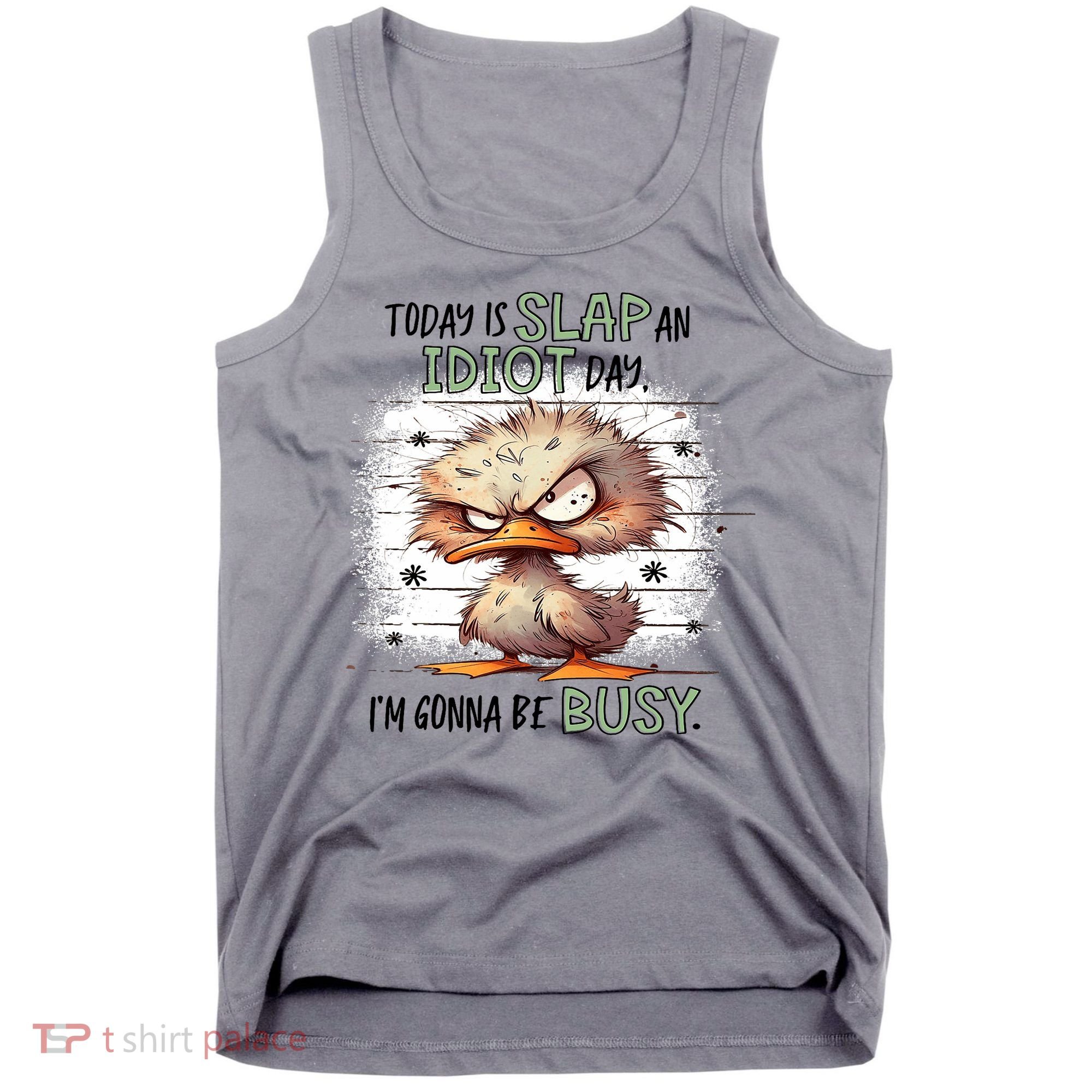 Today Is Slap An Idiot Day IM Gonna Be Busy Tank Top