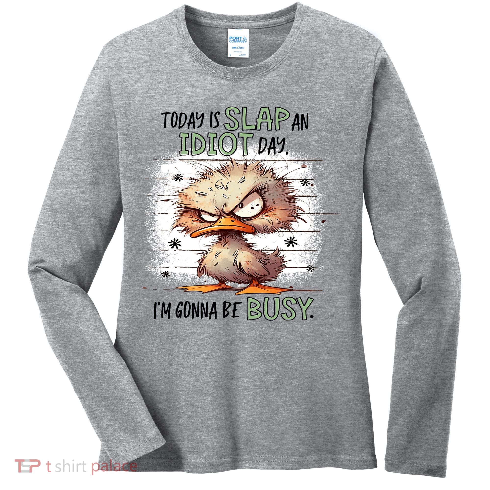 Today Is Slap An Idiot Day IM Gonna Be Busy Women's Long Sleeve Shirt