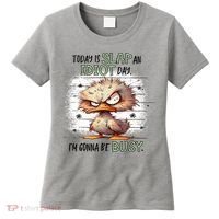 Today Is Slap An Idiot Day IM Gonna Be Busy Women's T-Shirt thumb 0