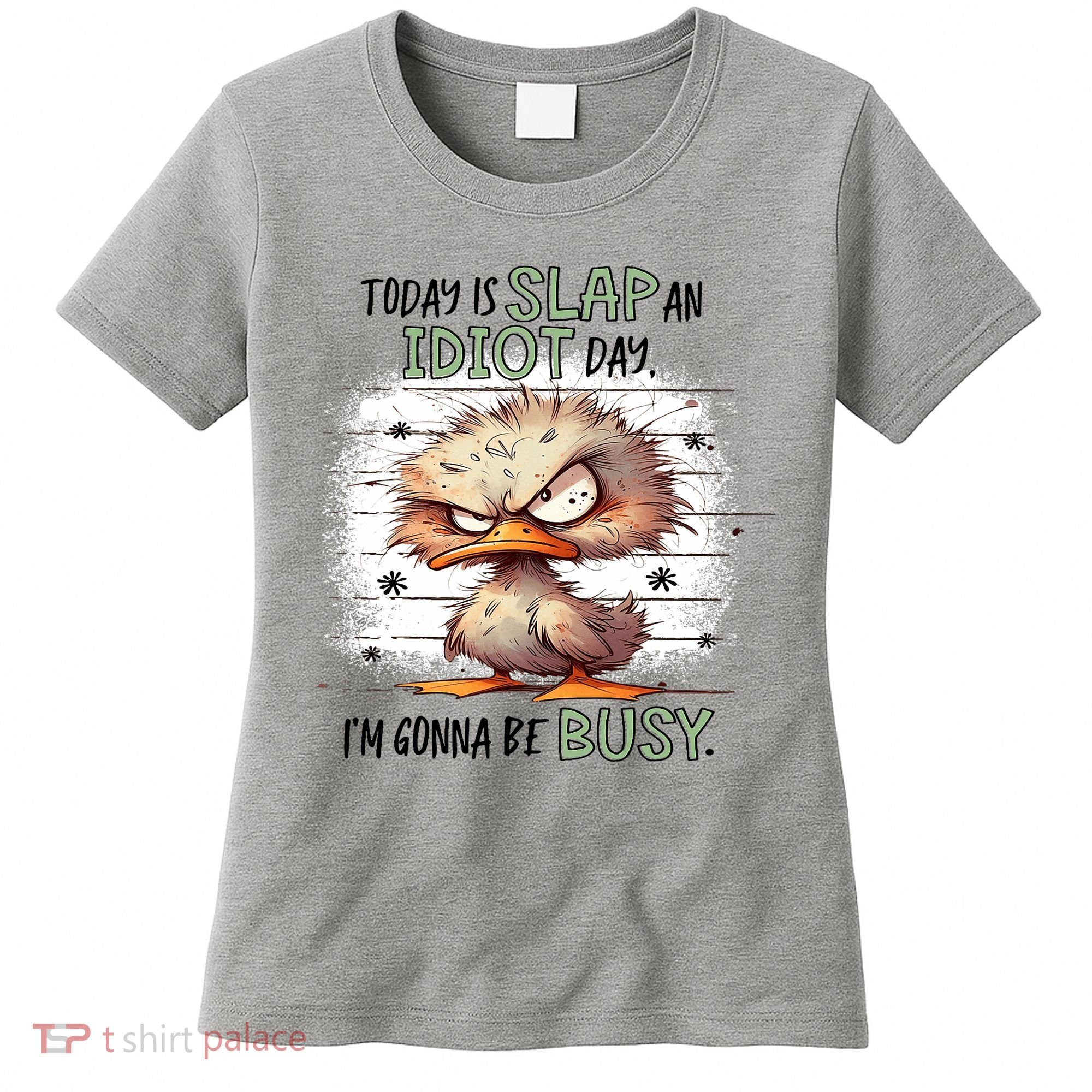 Today Is Slap An Idiot Day IM Gonna Be Busy Women's T-Shirt
