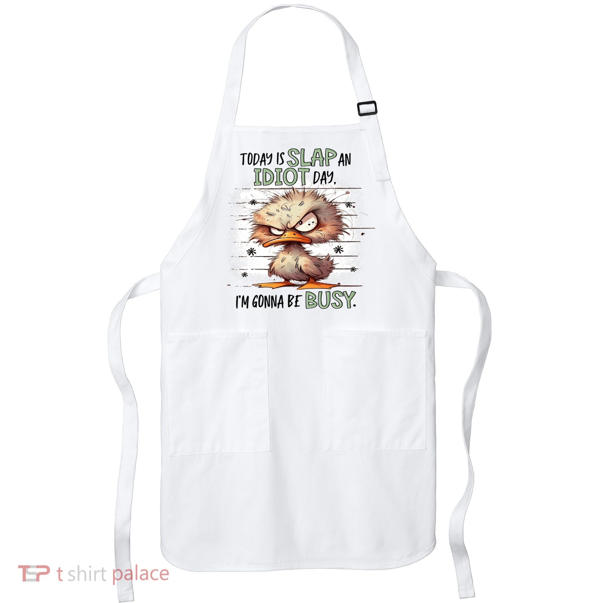Today Is Slap An Idiot Day IM Gonna Be Busy Apron