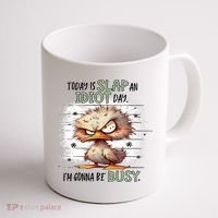 Today Is Slap An Idiot Day IM Gonna Be Busy Coffee Mug thumb 1