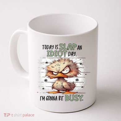 Today Is Slap An Idiot Day IM Gonna Be Busy Coffee Mug