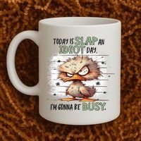 Today Is Slap An Idiot Day IM Gonna Be Busy Coffee Mug thumb 2