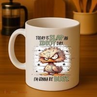 Today Is Slap An Idiot Day IM Gonna Be Busy Coffee Mug thumb 4