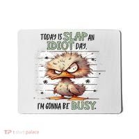 Today Is Slap An Idiot Day IM Gonna Be Busy Mousepad thumb 0