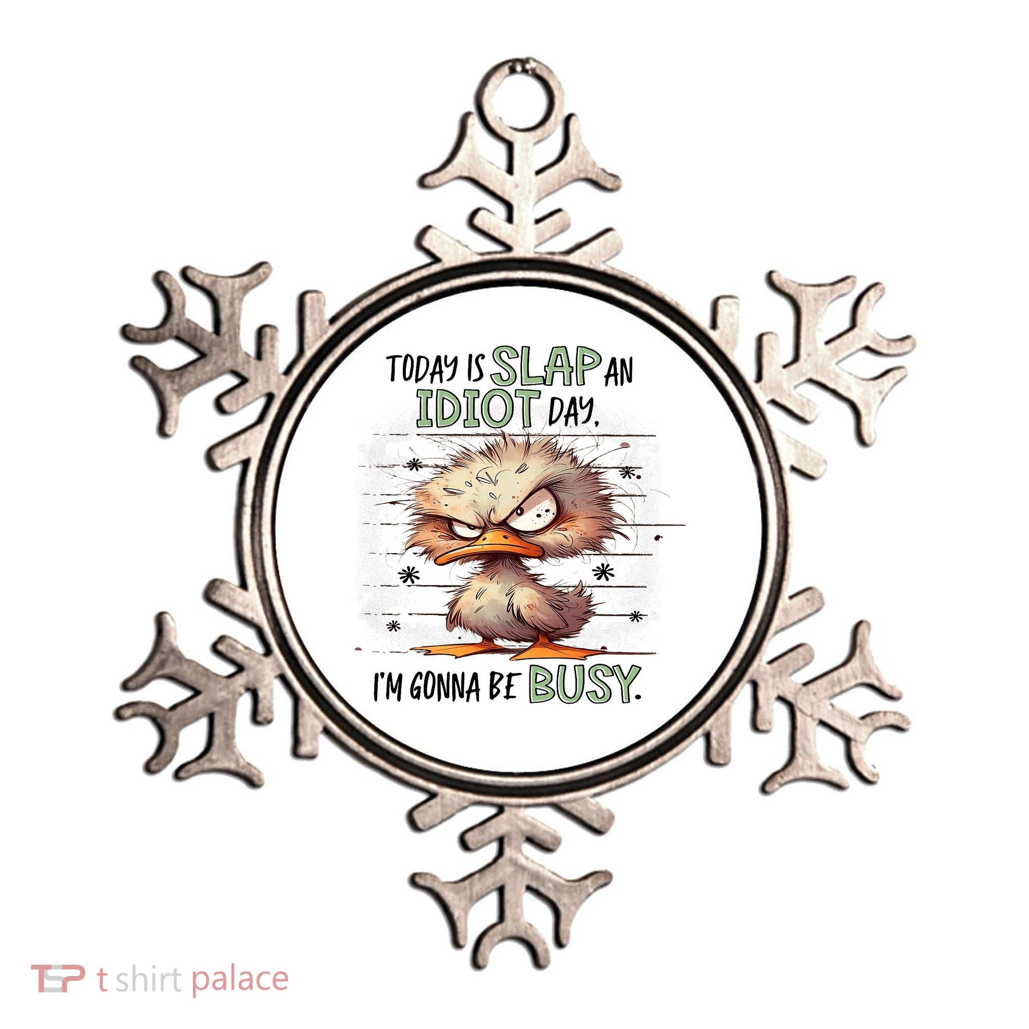 Today Is Slap An Idiot Day IM Gonna Be Busy Ornament