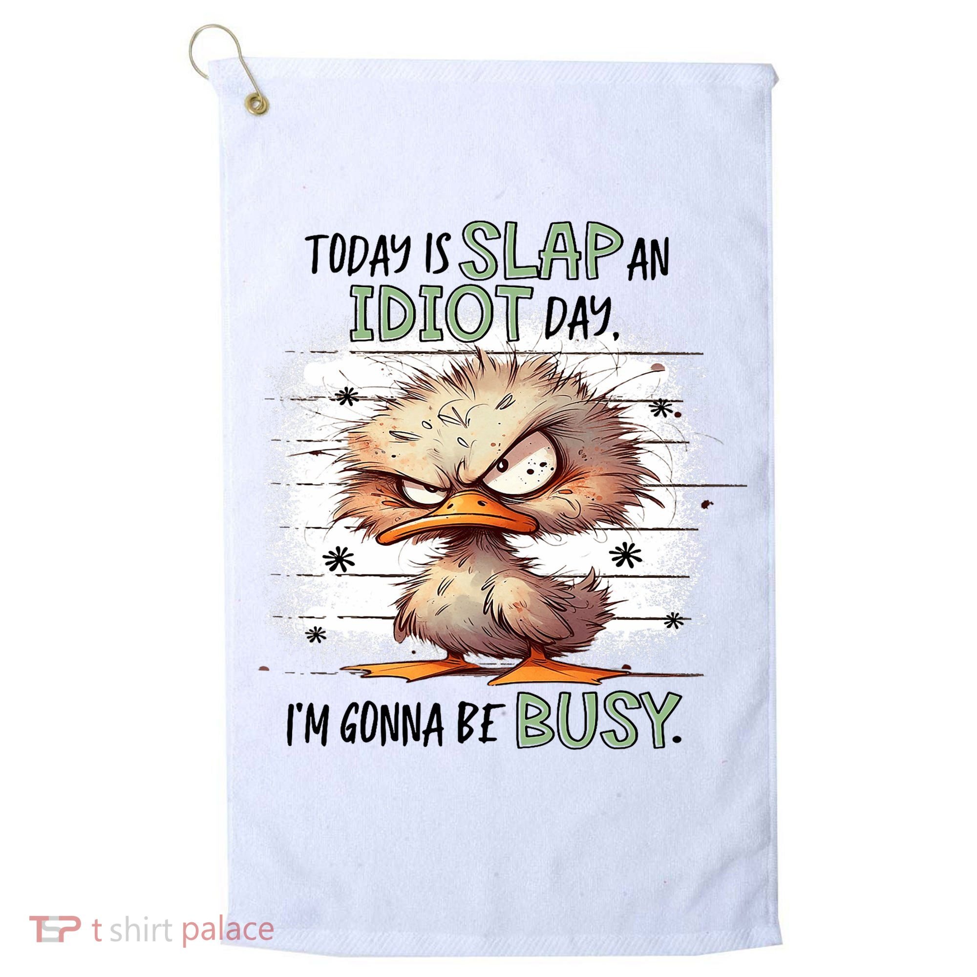 Today Is Slap An Idiot Day IM Gonna Be Busy Golf Towel