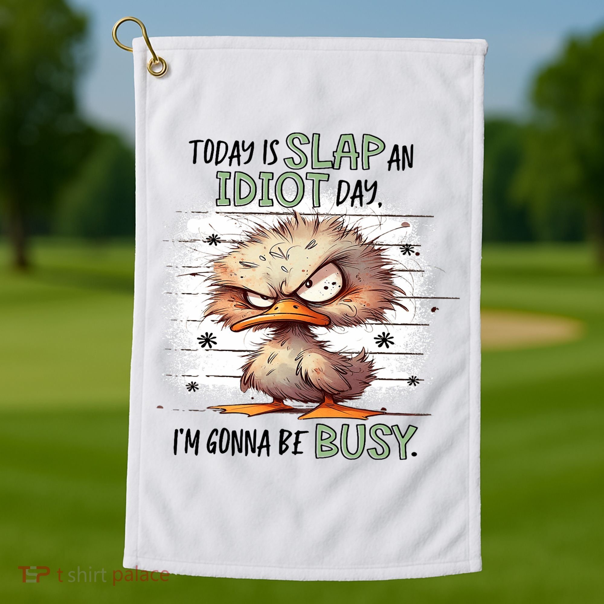 Today Is Slap An Idiot Day IM Gonna Be Busy Golf Towel