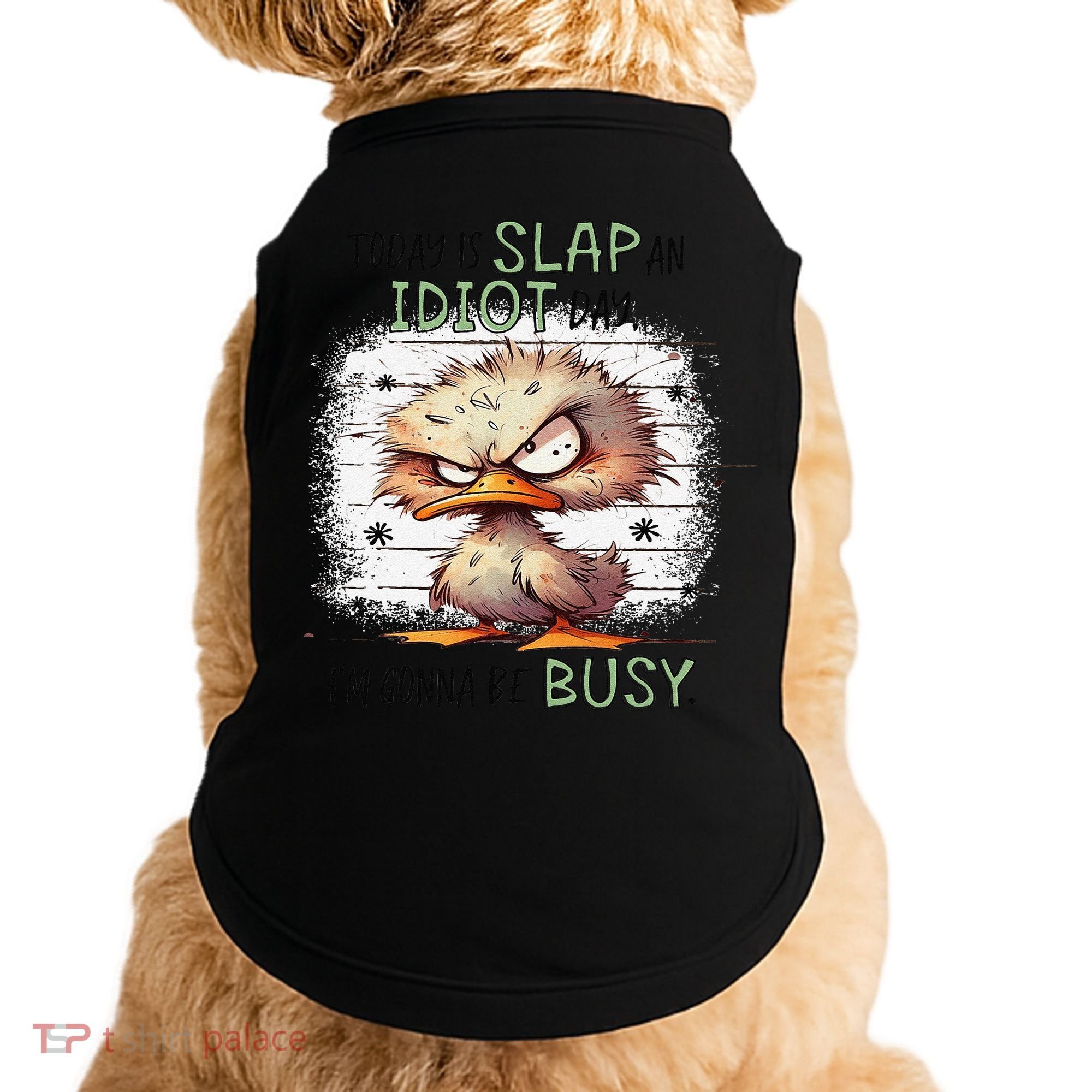 Today Is Slap An Idiot Day IM Gonna Be Busy Doggie Tank
