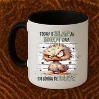 Today Is Slap An Idiot Day IM Gonna Be Busy Coffee Mug thumb 2