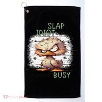 Today Is Slap An Idiot Day IM Gonna Be Busy Golf Towel thumb 0