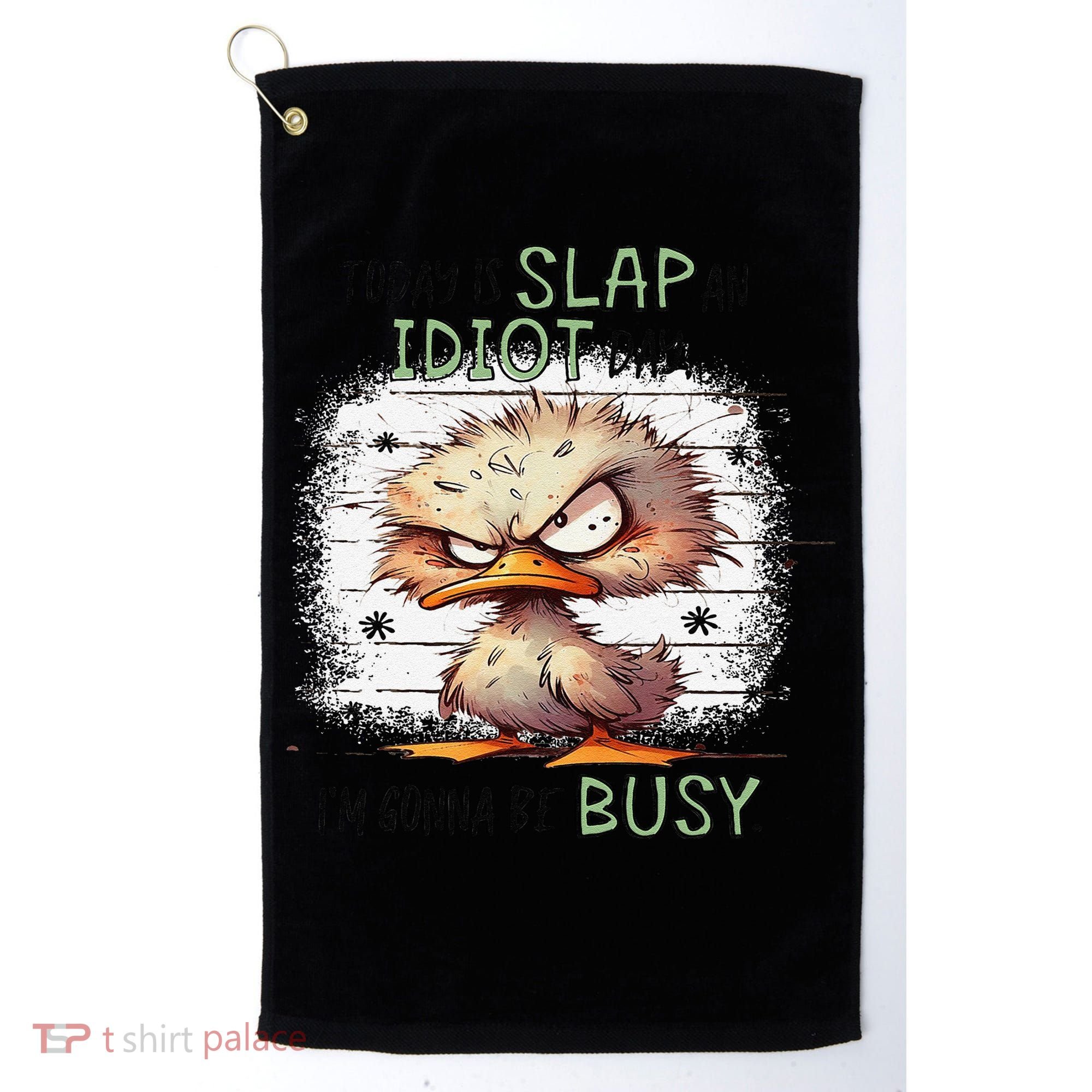 Today Is Slap An Idiot Day IM Gonna Be Busy Golf Towel