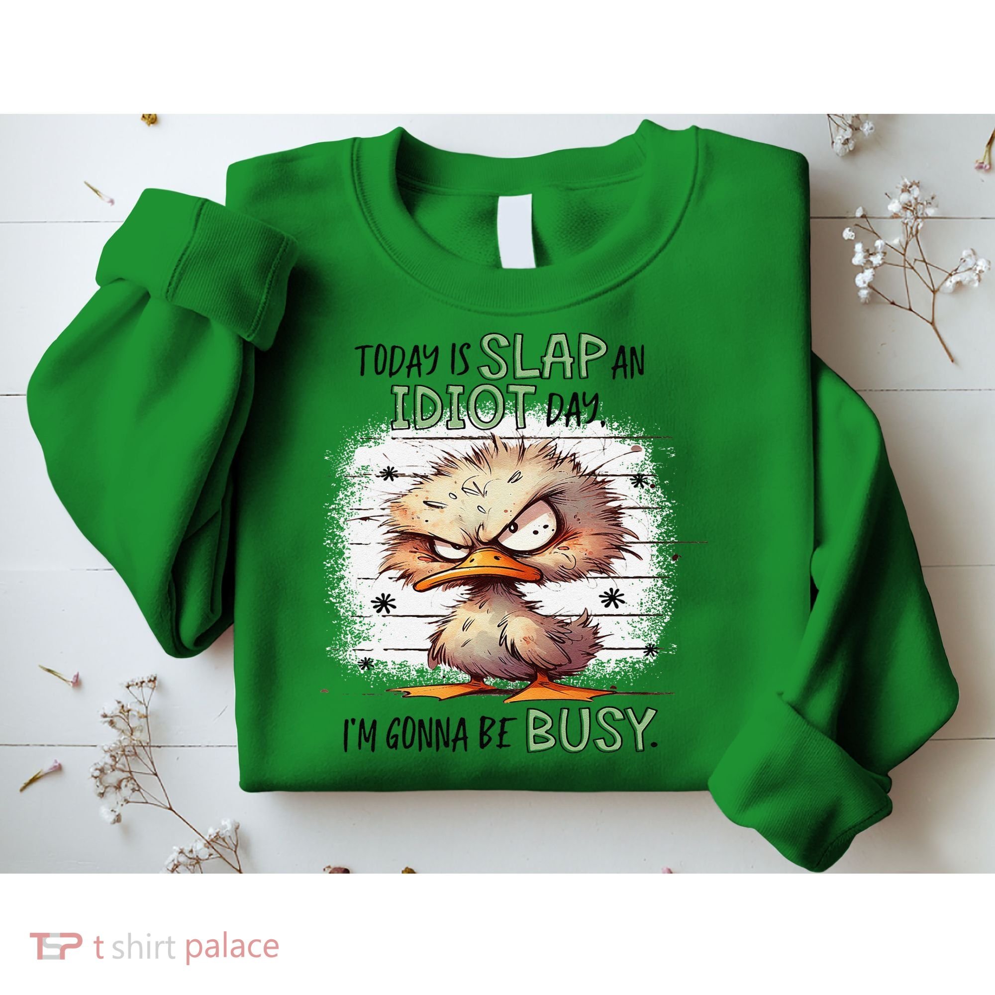 Today Is Slap An Idiot Day IM Gonna Be Busy Sweatshirt